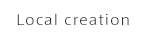 Local creation